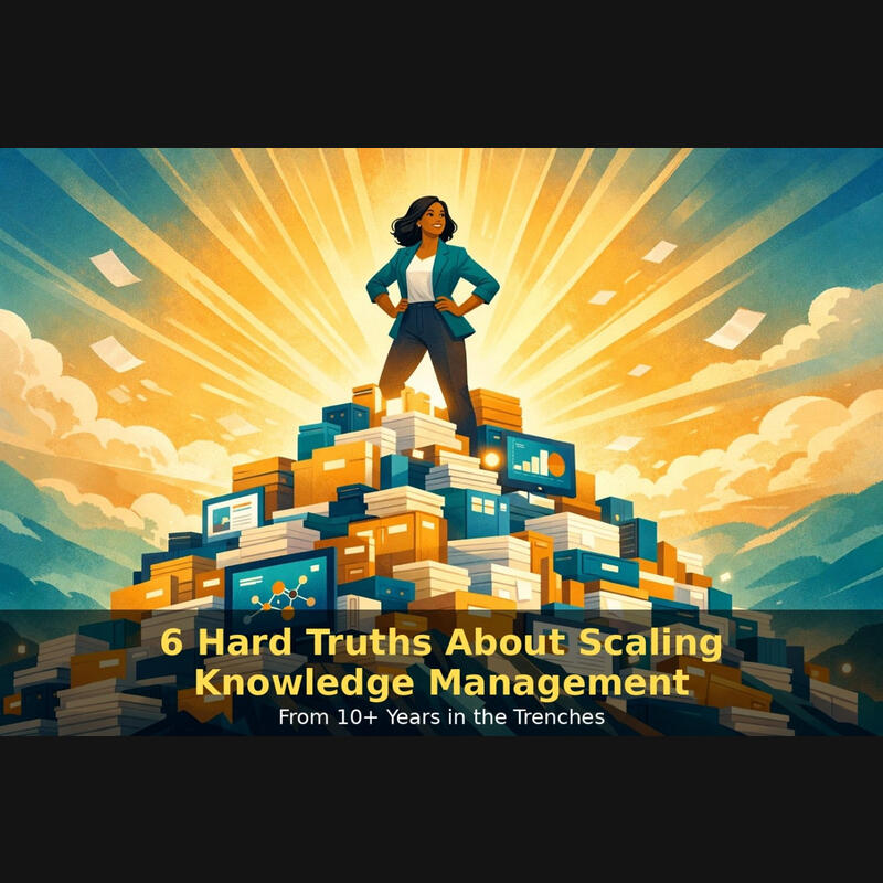 6 Hard Truths about Scaling Knowledge Management