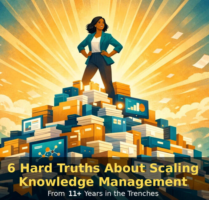 6 Hard Truths about Scaling Knowledge Management